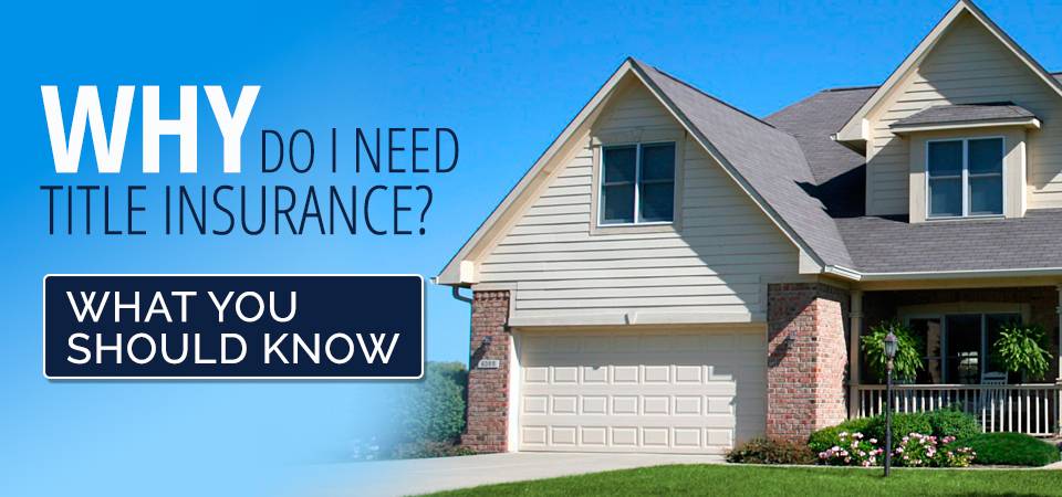 Why Do I Need Title Insurance?